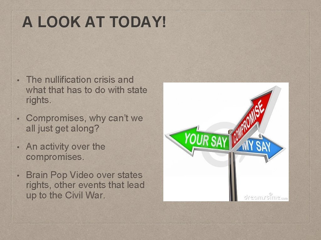 A LOOK AT TODAY! • The nullification crisis and what that has to do