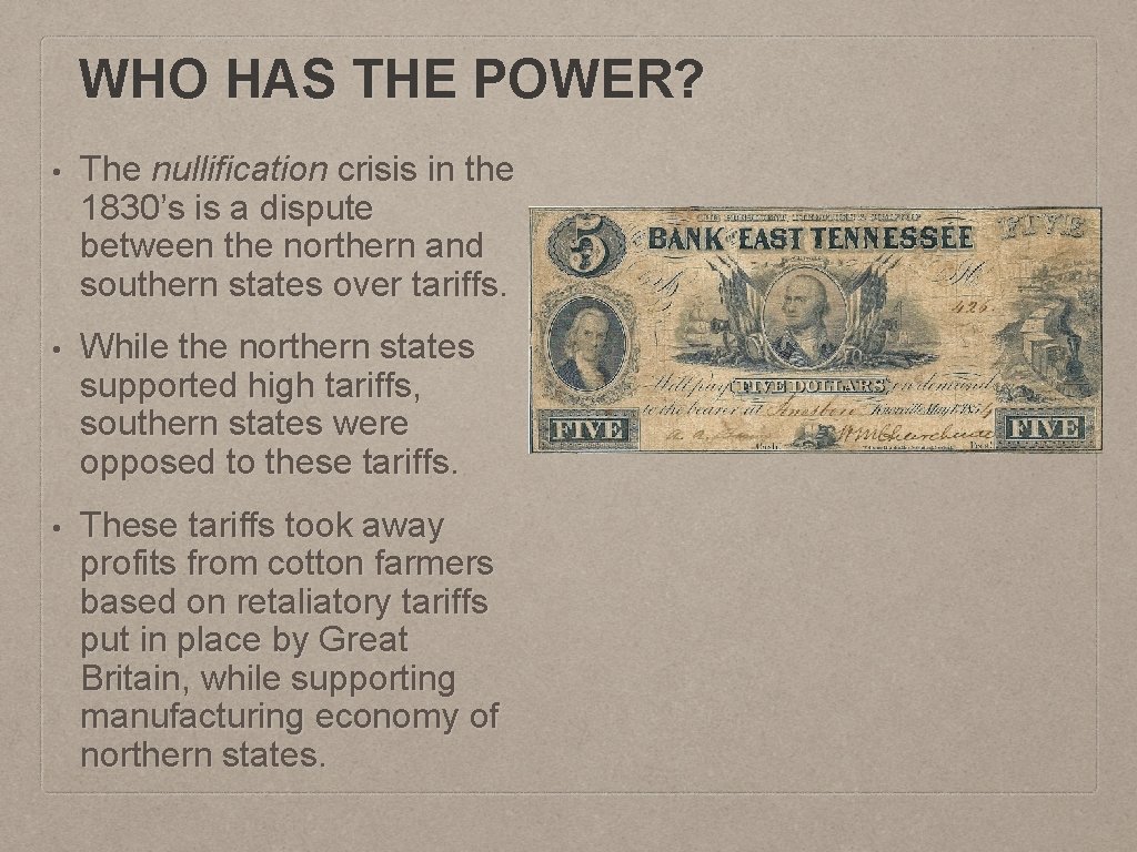 WHO HAS THE POWER? • The nullification crisis in the 1830’s is a dispute