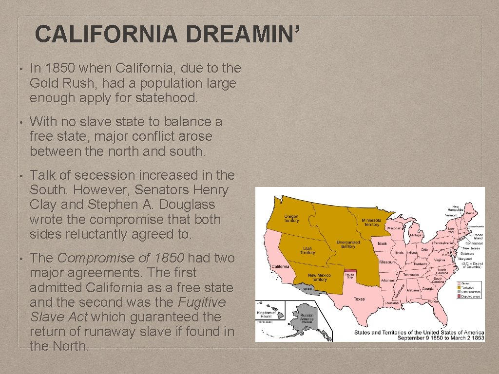 CALIFORNIA DREAMIN’ • In 1850 when California, due to the Gold Rush, had a