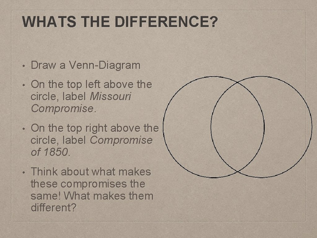 WHATS THE DIFFERENCE? • Draw a Venn-Diagram • On the top left above the