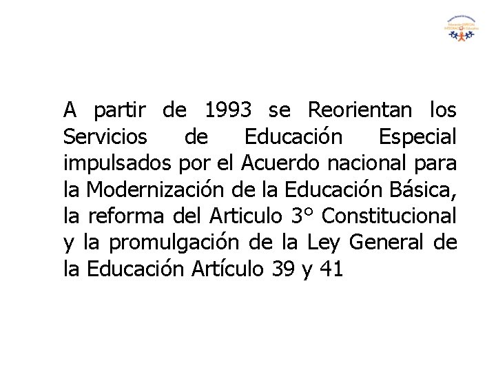 A partir de 1993 se Reorientan los Servicios de Educación Especial impulsados por el