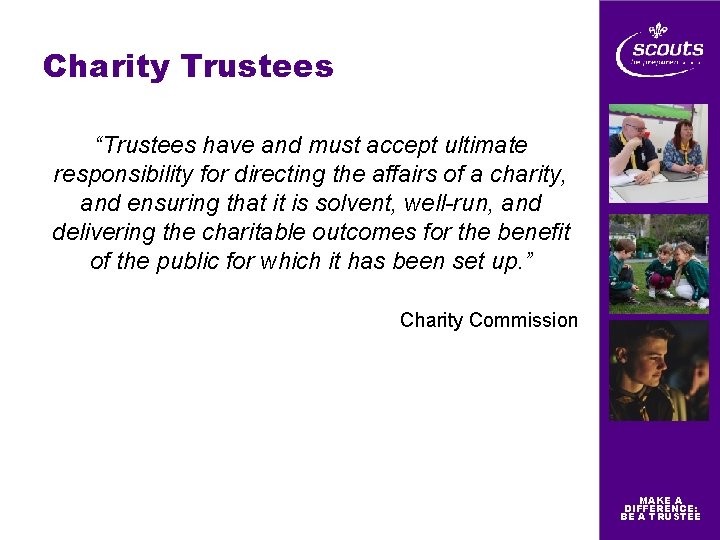 Charity Trustees “Trustees have and must accept ultimate responsibility for directing the affairs of