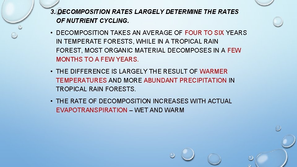3. DECOMPOSITION RATES LARGELY DETERMINE THE RATES OF NUTRIENT CYCLING. • DECOMPOSITION TAKES AN