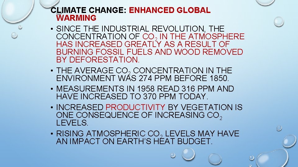 CLIMATE CHANGE: ENHANCED GLOBAL WARMING • SINCE THE INDUSTRIAL REVOLUTION, THE CONCENTRATION OF CO