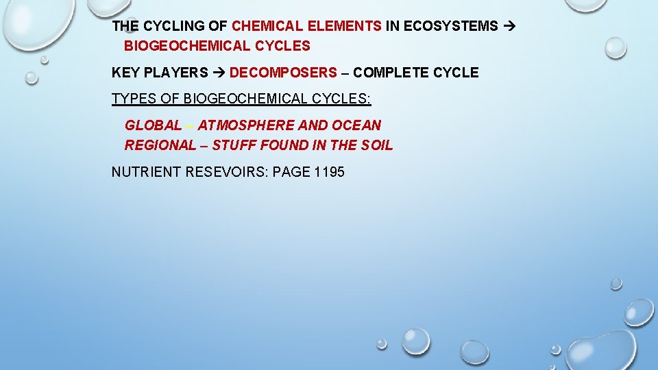 THE CYCLING OF CHEMICAL ELEMENTS IN ECOSYSTEMS BIOGEOCHEMICAL CYCLES KEY PLAYERS DECOMPOSERS – COMPLETE