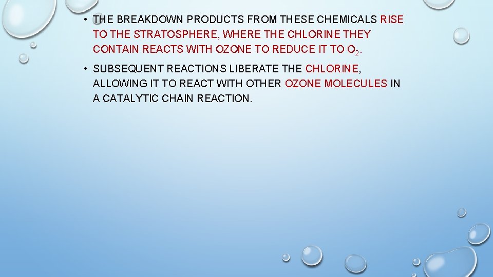  • THE BREAKDOWN PRODUCTS FROM THESE CHEMICALS RISE TO THE STRATOSPHERE, WHERE THE