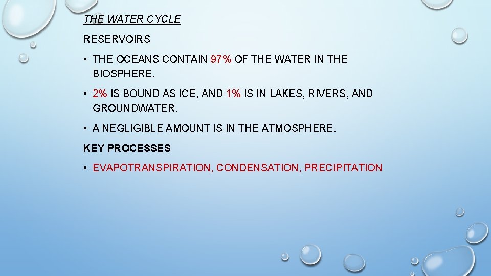 THE WATER CYCLE RESERVOIRS • THE OCEANS CONTAIN 97% OF THE WATER IN THE