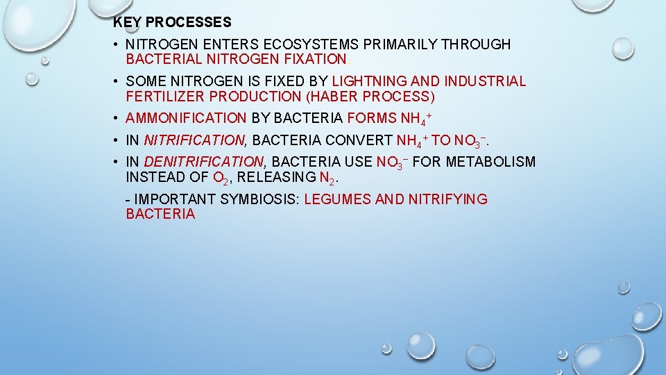 KEY PROCESSES • NITROGEN ENTERS ECOSYSTEMS PRIMARILY THROUGH BACTERIAL NITROGEN FIXATION. • SOME NITROGEN