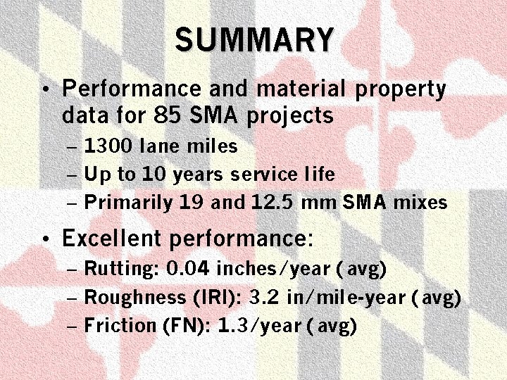 SUMMARY • Performance and material property data for 85 SMA projects – 1300 lane