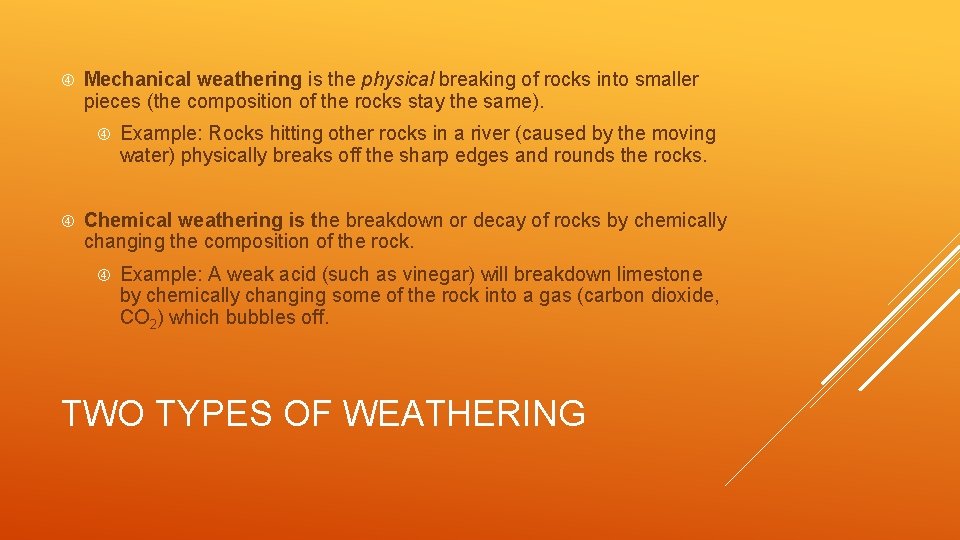  Mechanical weathering is the physical breaking of rocks into smaller pieces (the composition