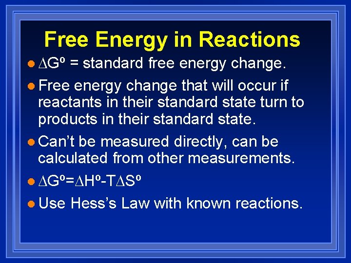 Free Energy in Reactions l DGº = standard free energy change. l Free energy