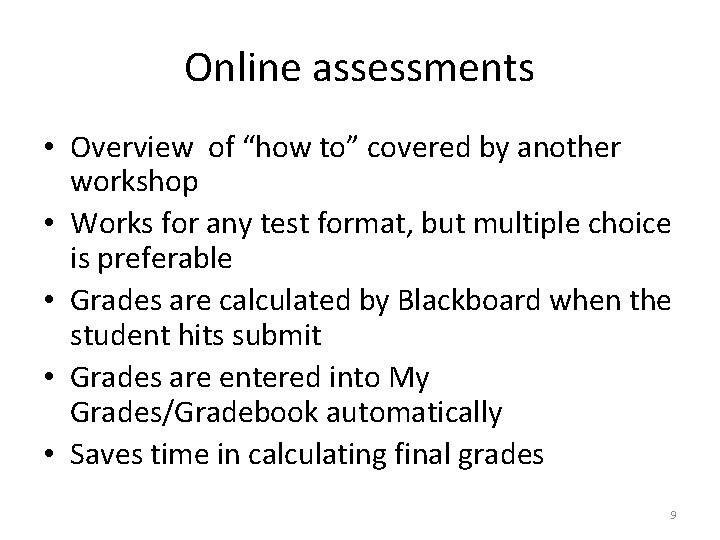Online assessments • Overview of “how to” covered by another workshop • Works for Online assessments • Overview of “how to” covered by another workshop • Works for