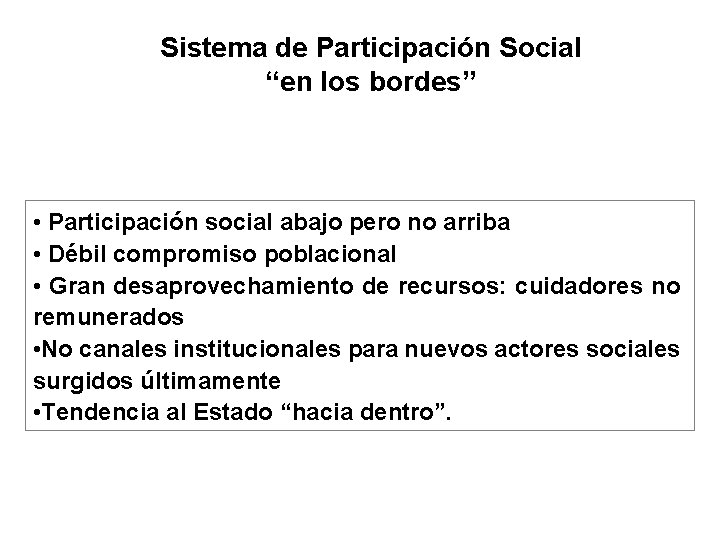 Sistema de Participación Social “en los bordes” • Participación social abajo pero no arriba