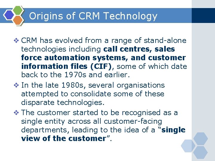 Origins of CRM Technology v CRM has evolved from a range of stand-alone technologies