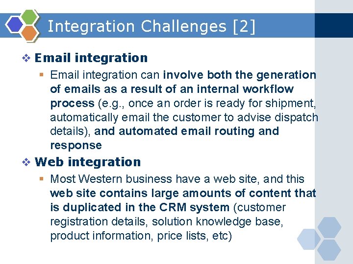 Integration Challenges [2] v Email integration § Email integration can involve both the generation