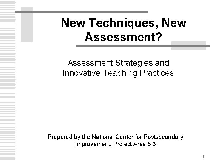 New Techniques, New Assessment? Assessment Strategies and Innovative Teaching Practices Prepared by the National