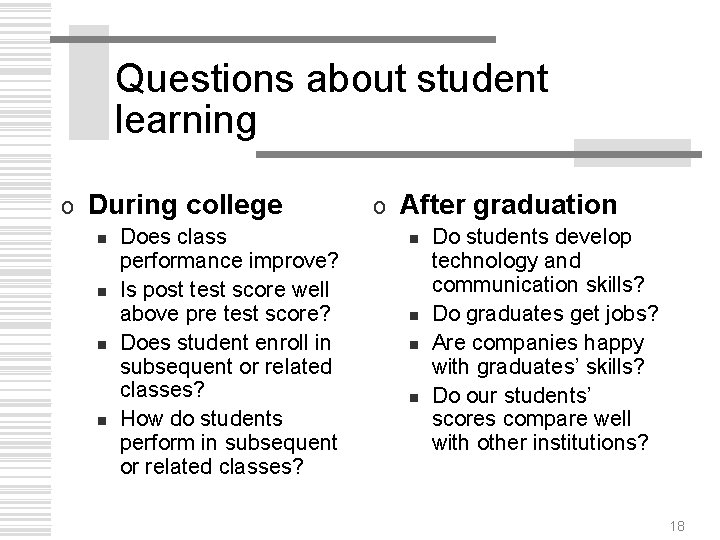 Questions about student learning o During college n n Does class performance improve? Is