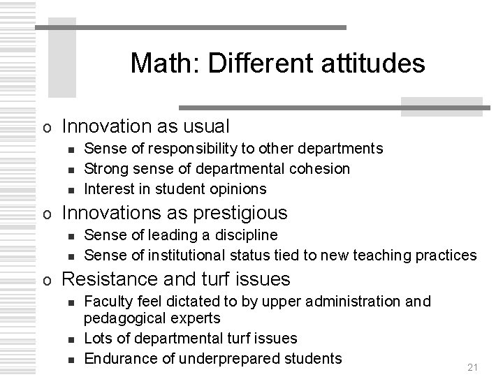 Math: Different attitudes o Innovation as usual n n n o Innovations as prestigious