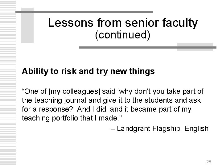 Lessons from senior faculty (continued) Ability to risk and try new things “One of