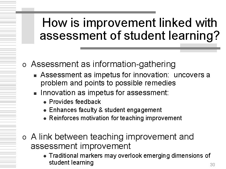 How is improvement linked with assessment of student learning? o Assessment as information-gathering n
