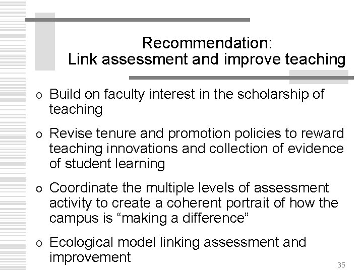 Recommendation: Link assessment and improve teaching o Build on faculty interest in the scholarship