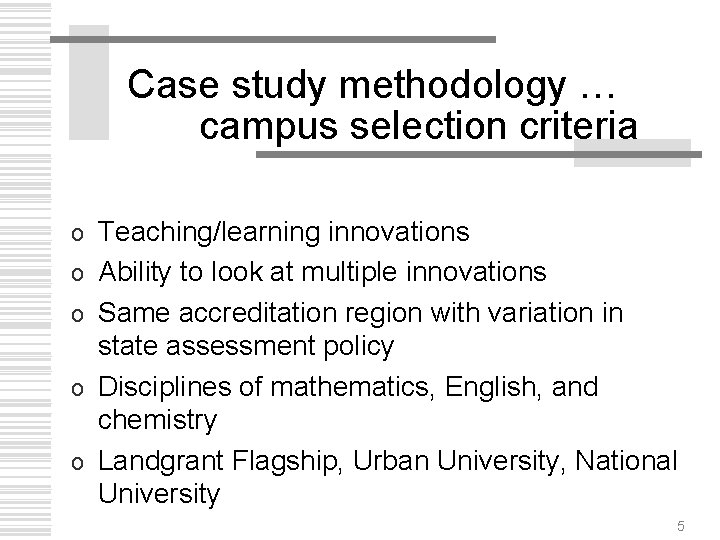 Case study methodology … campus selection criteria o o o Teaching/learning innovations Ability to