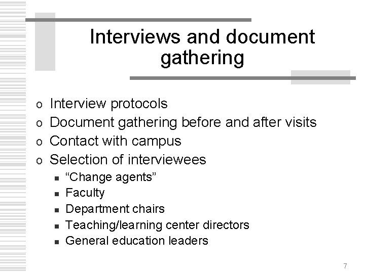 Interviews and document gathering Interview protocols o Document gathering before and after visits o