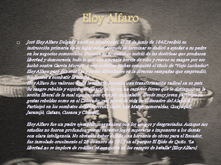 Eloy Alfaro � José Eloy Alfaro Delgado nació en Montecristi, el 25 de junio