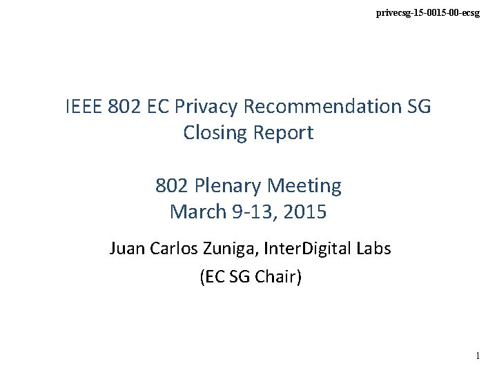 privecsg-15 -00 -ecsg IEEE 802 EC Privacy Recommendation SG Closing Report 802 Plenary Meeting