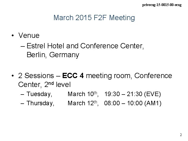 privecsg-15 -00 -ecsg March 2015 F 2 F Meeting • Venue – Estrel Hotel