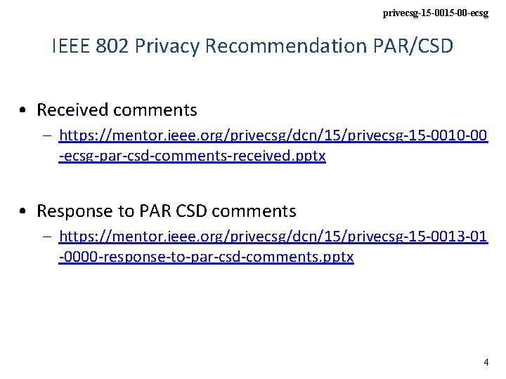 privecsg-15 -00 -ecsg IEEE 802 Privacy Recommendation PAR/CSD • Received comments – https: //mentor.