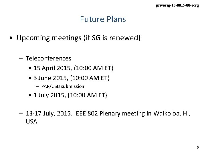 privecsg-15 -00 -ecsg Future Plans • Upcoming meetings (if SG is renewed) – Teleconferences