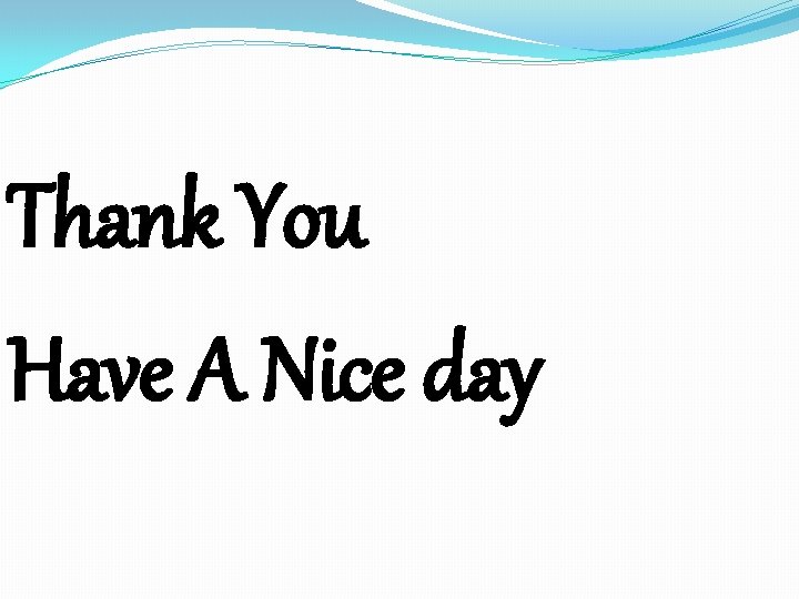 Thank You Have A Nice day 