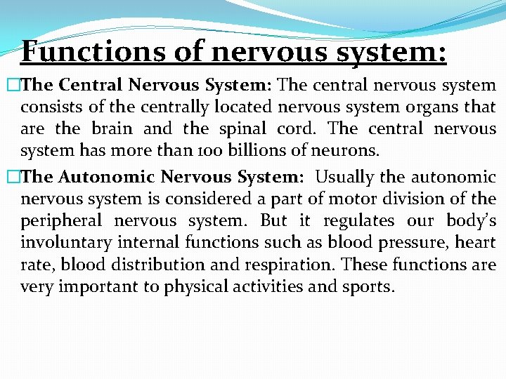 Functions of nervous system: �The Central Nervous System: The central nervous system consists of