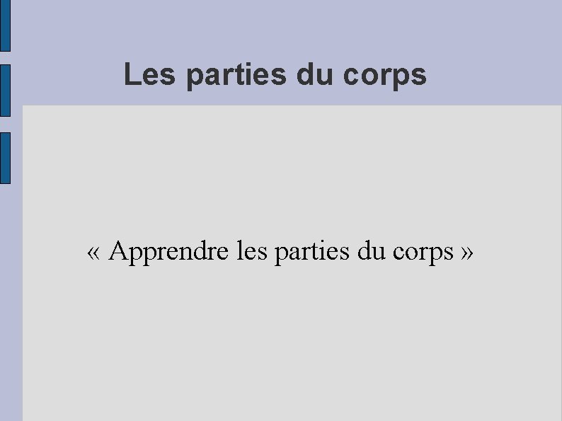 Les parties du corps « Apprendre les parties du corps » 