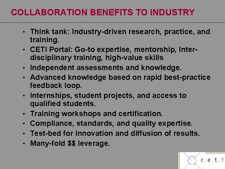 COLLABORATION BENEFITS TO INDUSTRY • • • Think tank: Industry-driven research, practice, and training.