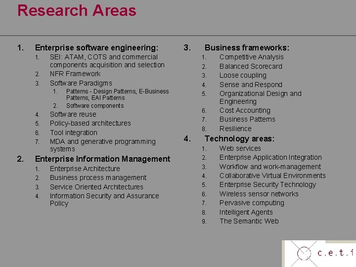 Research Areas 1. Enterprise software engineering: 1. 2. 3. SEI: ATAM, COTS and commercial