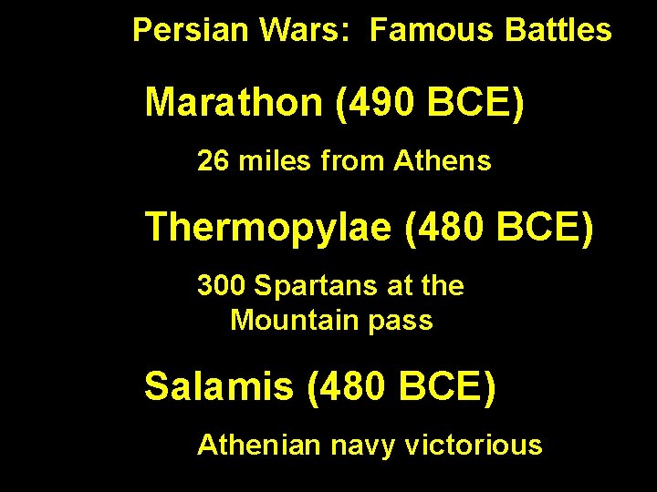 Persian Wars: Famous Battles Marathon (490 BCE) 26 miles from Athens Thermopylae (480 BCE)