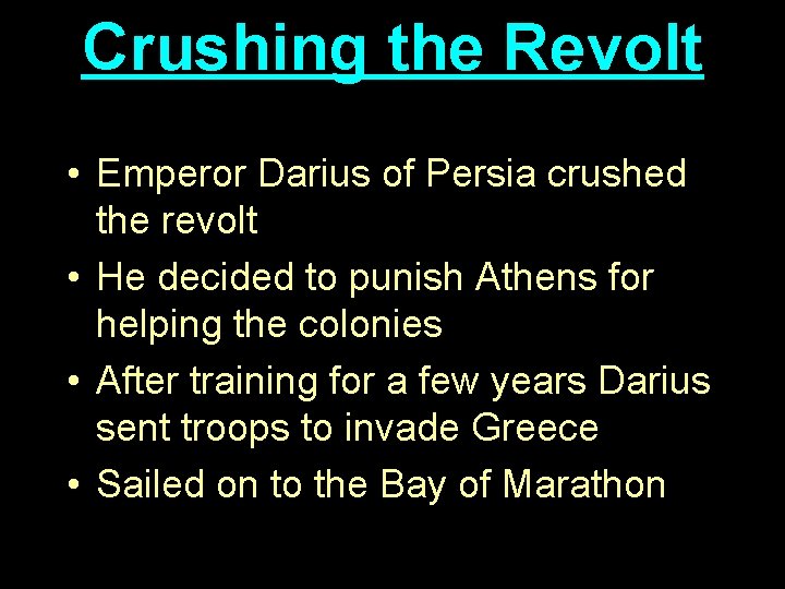 Crushing the Revolt • Emperor Darius of Persia crushed the revolt • He decided