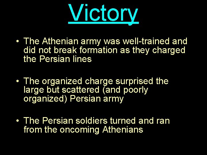 Victory • The Athenian army was well-trained and did not break formation as they