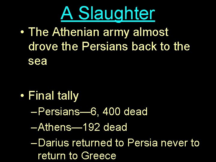 A Slaughter • The Athenian army almost drove the Persians back to the sea