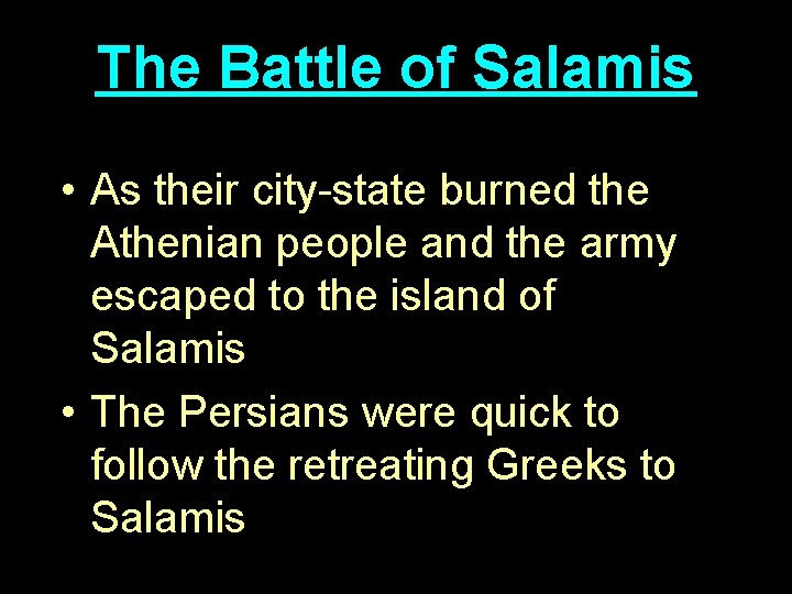 The Battle of Salamis • As their city-state burned the Athenian people and the
