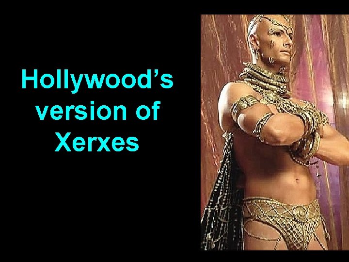 Hollywood’s version of Xerxes 