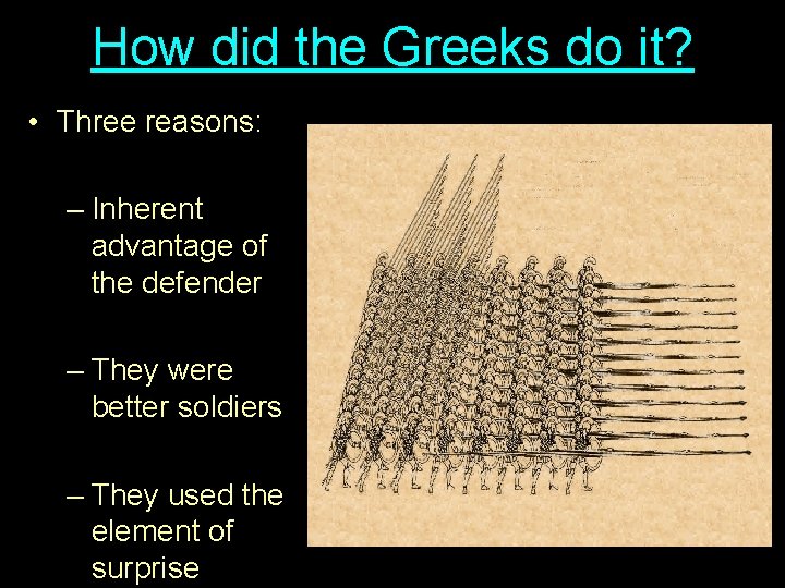 How did the Greeks do it? • Three reasons: – Inherent advantage of the