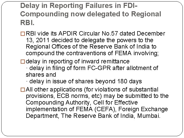 Delay in Reporting Failures in FDICompounding now delegated to Regional RBI. � RBI vide