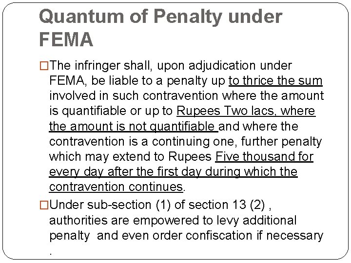 Quantum of Penalty under FEMA �The infringer shall, upon adjudication under FEMA, be liable