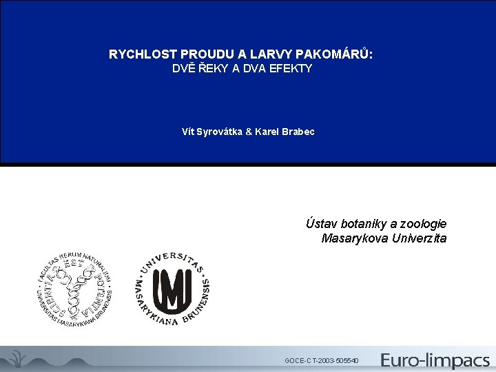 RYCHLOST PROUDU A LARVY PAKOMÁRŮ: DVĚ ŘEKY A DVA EFEKTY Vít Syrovátka & Karel