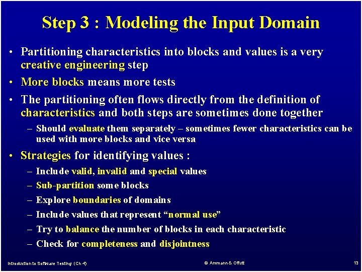 Step 3 : Modeling the Input Domain • Partitioning characteristics into blocks and values