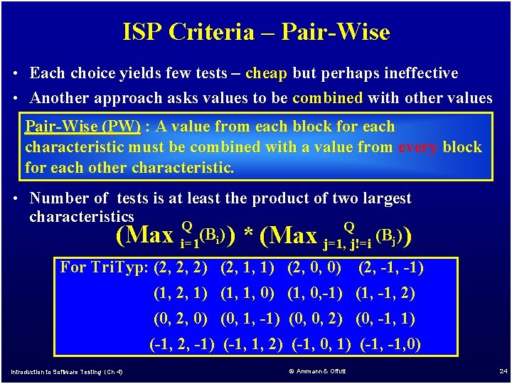 ISP Criteria – Pair-Wise • Each choice yields few tests – cheap but perhaps