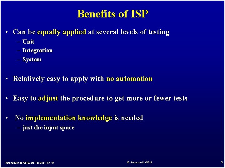 Benefits of ISP • Can be equally applied at several levels of testing –